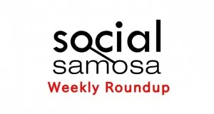social samosa weekly round-up