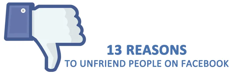 13 reasons to unfriend people on facebook