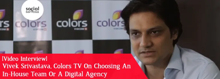 FI Vivek Srivastava on choosing inhouse or digital agency