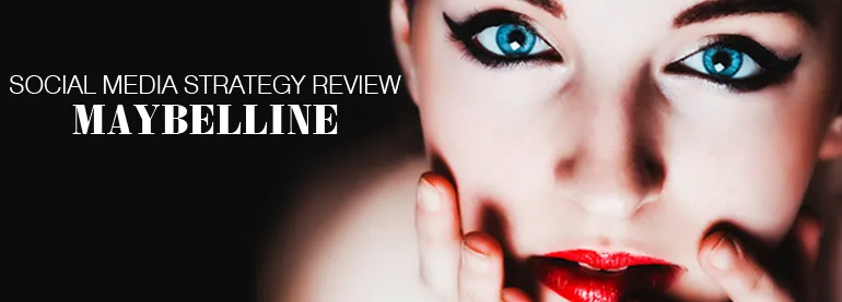 Social Media Strategy Review Maybelline