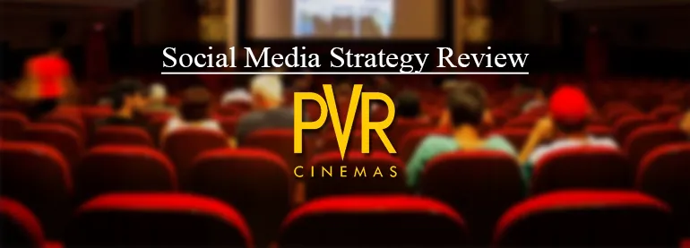 Social Media Strategy Review- Pvr Cinemas