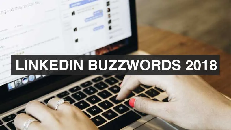 linkedin buzzwords list 2018 - words that were overused last year